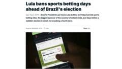 Apostas como 'vilãs' e golpe no futebol: como a imprensa internacional noticiou a proibição das bets por Lula